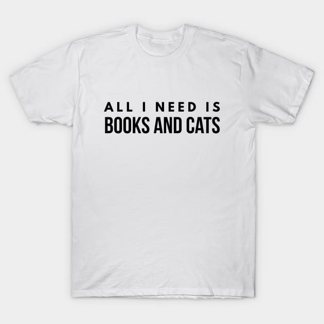 All I Need Is Books And Cats T-Shirt by Textee Store